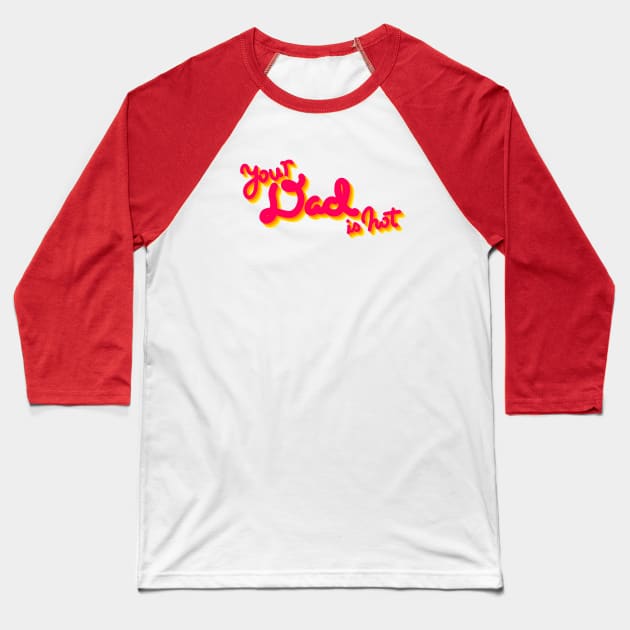 Hot Dad warm color rainbow version Baseball T-Shirt by DixxieMae